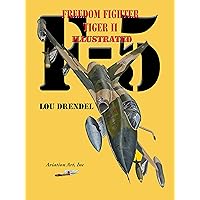 Northrop F-5 Illustrated: Freedom Fighter Tiger II Talon Northrop F-5 Illustrated: Freedom Fighter Tiger II Talon Kindle