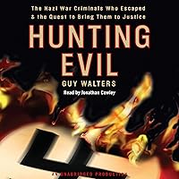 Hunting Evil: The Nazi War Criminals Who Escaped and the Quest to Bring Them to Justice Hunting Evil: The Nazi War Criminals Who Escaped and the Quest to Bring Them to Justice Audible Audiobook Kindle Hardcover Paperback Audio CD