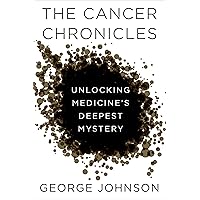 The Cancer Chronicles: Unlocking Medicine's Deepest Mystery The Cancer Chronicles: Unlocking Medicine's Deepest Mystery Kindle Paperback Audible Audiobook Hardcover