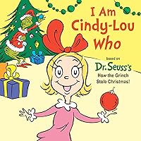 I Am Cindy-Lou Who: Based on Dr. Seuss's How the Grinch Stole Christmas! (Dr. Seuss's I Am Board Books) I Am Cindy-Lou Who: Based on Dr. Seuss's How the Grinch Stole Christmas! (Dr. Seuss's I Am Board Books) Board book