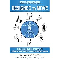 Designed to Move: The Science-Backed Program to Fight Sitting Disease and Enjoy Lifelong Health Designed to Move: The Science-Backed Program to Fight Sitting Disease and Enjoy Lifelong Health Paperback Kindle