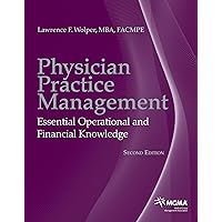 Physician Practice Management: Essential Operational and Financial Knowledge Physician Practice Management: Essential Operational and Financial Knowledge Kindle Paperback