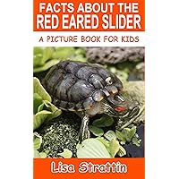 Facts About the Red Eared Slider (A Picture Book For Kids 586) Facts About the Red Eared Slider (A Picture Book For Kids 586) Paperback Kindle