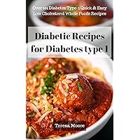 Diabetic Recipes for Diabetes type 1: Over 101 Diabetes Type-1 Quick & Easy Low Cholesterol Whole Foods Recipes (Quick and Easy Natural Food Book 43) Diabetic Recipes for Diabetes type 1: Over 101 Diabetes Type-1 Quick & Easy Low Cholesterol Whole Foods Recipes (Quick and Easy Natural Food Book 43) Kindle Paperback