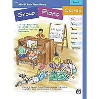 Alfred's Basic Group Piano Course, Bk 2: A Course Designed for Group Instruction Using Acoustic or Electronic Instruments (Alfred's Basic Piano Library, Bk 2) Alfred's Basic Group Piano Course, Bk 2: A Course Designed for Group Instruction Using Acoustic or Electronic Instruments (Alfred's Basic Piano Library, Bk 2) Paperback Audio CD Mass Market Paperback