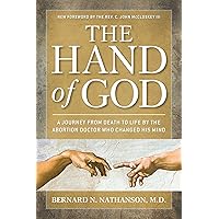 The Hand of God: A Journey from Death to Life by The Abortion Doctor Who Changed His Mind The Hand of God: A Journey from Death to Life by The Abortion Doctor Who Changed His Mind Paperback Kindle Audible Audiobook