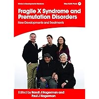 Fragile X Syndrome and Premutation Disorders: New Developments and Treatments (Clinics in Developmental Medicine) Fragile X Syndrome and Premutation Disorders: New Developments and Treatments (Clinics in Developmental Medicine) Kindle Hardcover