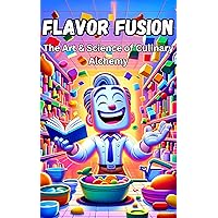 Flavor Fusion: The Art & Science of Culinary Alchemy