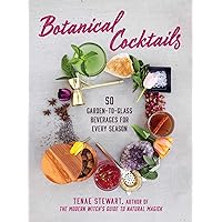 Botanical Cocktails: 50 Garden-to-Glass Beverages for Every Season Botanical Cocktails: 50 Garden-to-Glass Beverages for Every Season Kindle Hardcover