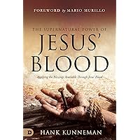 The Supernatural Power of Jesus' Blood: Applying the Blessings Available Through Jesus' Blood The Supernatural Power of Jesus' Blood: Applying the Blessings Available Through Jesus' Blood Paperback Audible Audiobook Kindle Hardcover