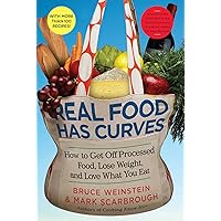 Real Food Has Curves: How to Get Off Processed Food, Lose Weight, and Love What You Eat Real Food Has Curves: How to Get Off Processed Food, Lose Weight, and Love What You Eat Kindle Hardcover