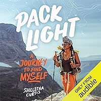Pack Light: A Journey to Find Myself Pack Light: A Journey to Find Myself Hardcover Audible Audiobook Kindle