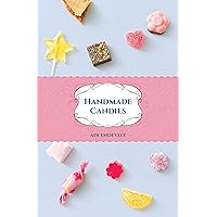 Handmade Candies: Recipes for Homemade Desserts such as: Marshmallow, Fudge, Nougat, Marzipan and Taffies, Put Together in One Yummy Cookbook (Handmade Desserts collection Series 2) Handmade Candies: Recipes for Homemade Desserts such as: Marshmallow, Fudge, Nougat, Marzipan and Taffies, Put Together in One Yummy Cookbook (Handmade Desserts collection Series 2) Kindle Paperback