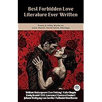 Best Forbidden Love Literature Ever Written: Romantic & Passionate Works on Taboo, Affair, Society, Stigma, Temptation (Including Romeo & Juliet, Anna Karenina, The Scarlet Letter)