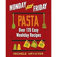Monday-to-Friday Pasta Monday-to-Friday Pasta Kindle Hardcover Paperback
