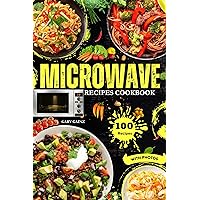 Easy Microwave Recipes Cookbook: Explore 100 Healthy Dishes with Stunning Images Easy Microwave Recipes Cookbook: Explore 100 Healthy Dishes with Stunning Images Kindle Paperback