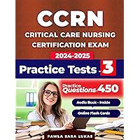 CCRN review book and study guide: Exam Book with 450 Questions and 3 Practice Tests for Critical Care Nursing Certification CCRN review book and study guide: Exam Book with 450 Questions and 3 Practice Tests for Critical Care Nursing Certification Kindle Paperback