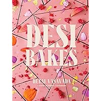 Desi Bakes: 85 Recipes Bringing the Best of Indian Flavors to Western-Style Desserts Desi Bakes: 85 Recipes Bringing the Best of Indian Flavors to Western-Style Desserts Hardcover