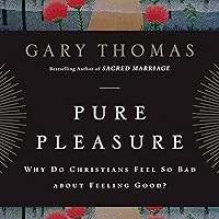 Pure Pleasure: Why Do Christians Feel So Bad About Feeling Good? Pure Pleasure: Why Do Christians Feel So Bad About Feeling Good? Audible Audiobook Paperback Kindle