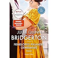 Bridgerton - Penelopes pikantes Geheimnis: Band 4 | Die Vorlage zum NETFLIX-Welterfolg - Staffel 3 erscheint ab Mai 2024! (German Edition)