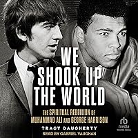 We Shook Up the World: The Spiritual Rebellion of Muhammed Ali and George Harrison We Shook Up the World: The Spiritual Rebellion of Muhammed Ali and George Harrison Audible Audiobook Hardcover Kindle Audio CD