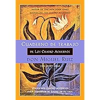 Cuaderno de trabajo de Los cuatro acuerdos: Utiliza Los cuatro acuerdos para gobernar el sueño de tu vida (Un libro de la sabiduría tolteca) (Spanish Edition)