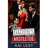 Three Daddies Under the Mistletoe: A Military Reverse Harem Romance (Lucky Lady Reverse Harems) Three Daddies Under the Mistletoe: A Military Reverse Harem Romance (Lucky Lady Reverse Harems) Kindle Paperback