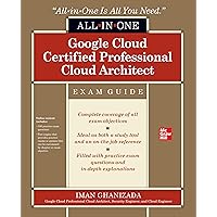 Google Cloud Certified Professional Cloud Architect All-in-One Exam Guide Google Cloud Certified Professional Cloud Architect All-in-One Exam Guide Paperback Kindle