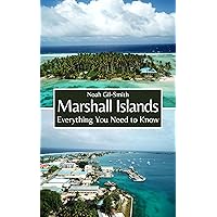 Marshall Islands: Everything You Need to Know Marshall Islands: Everything You Need to Know Kindle Paperback
