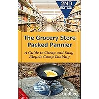The Grocery Store Packed Pannier: A Guide to Cheap and Easy Bicycle Camp Cooking