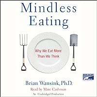 Mindless Eating: Why We Eat More Than We Think Mindless Eating: Why We Eat More Than We Think Audible Audiobook Paperback Kindle Hardcover Mass Market Paperback Audio CD Spiral-bound
