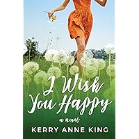 I Wish You Happy: A Novel I Wish You Happy: A Novel Kindle Audible Audiobook Paperback