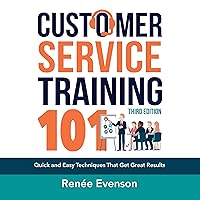 Customer Service Training 101: Quick and Easy Techniques That Get Great Results, Third Edition Customer Service Training 101: Quick and Easy Techniques That Get Great Results, Third Edition Audible Audiobook Paperback Kindle Audio CD