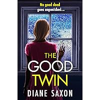The Good Twin: A BRAND NEW completely gripping psychological thriller from BESTSELLER Diane Saxon for 2024 The Good Twin: A BRAND NEW completely gripping psychological thriller from BESTSELLER Diane Saxon for 2024 Kindle Audible Audiobook Paperback