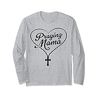 Mothers Day Praying Mama Christian Mom Religious Prayer Long Sleeve T-Shirt