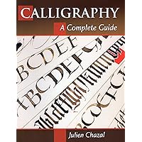 Calligraphy: A Complete Guide Calligraphy: A Complete Guide Paperback