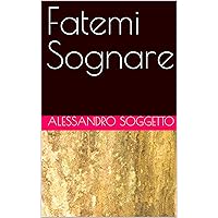 Fatemi Sognare (Italian Edition) Fatemi Sognare (Italian Edition) Kindle Paperback