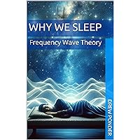 Why We Sleep: Frequency Wave Theory