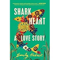 Shark Heart: A Love Story Shark Heart: A Love Story Hardcover Audible Audiobook Kindle Paperback Audio CD