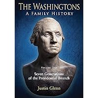 The Washingtons. Volume 1: Seven Generations of the Presidential Branch (The Washingtons: A Family History) The Washingtons. Volume 1: Seven Generations of the Presidential Branch (The Washingtons: A Family History) Kindle Hardcover