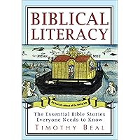 Biblical Literacy: The Essential Bible Stories Everyone Needs to Know Biblical Literacy: The Essential Bible Stories Everyone Needs to Know Kindle Paperback Audible Audiobook Hardcover