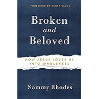 Broken and Beloved: How Jesus Loves Us into Wholeness Broken and Beloved: How Jesus Loves Us into Wholeness Kindle Paperback Audible Audiobook Audio CD