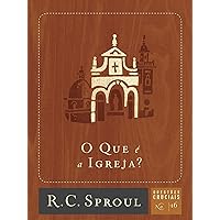 O Que É A Igreja? (Questões Cruciais) (Portuguese Edition) O Que É A Igreja? (Questões Cruciais) (Portuguese Edition) Paperback Kindle