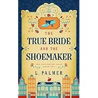 The True Bride and the Shoemaker (The Pippington Tales Book 1)