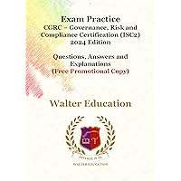 Exam Practice CGRC – Governance, Risk and Compliance Certification (ISC2) 2024 Edition: Questions, Answers and Explanations (Free Promotional Copy) Exam Practice CGRC – Governance, Risk and Compliance Certification (ISC2) 2024 Edition: Questions, Answers and Explanations (Free Promotional Copy) Kindle
