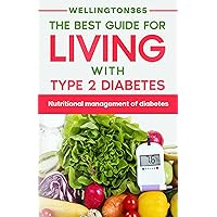 The Best Guide For Living With Type 2 Diabetes: Nutritional Management Of Diabetes The Best Guide For Living With Type 2 Diabetes: Nutritional Management Of Diabetes Kindle Audible Audiobook Hardcover Paperback
