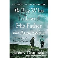 The Boy Who Followed His Father into Auschwitz: A True Story of Family and Survival The Boy Who Followed His Father into Auschwitz: A True Story of Family and Survival Paperback Kindle Hardcover Mass Market Paperback