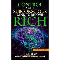 CONTROL YOUR SUBCONSCIOUS MIND TO BECOME RICH (Mindfulness)