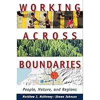 Working Across Boundaries: People, Nature, and Regions Working Across Boundaries: People, Nature, and Regions Paperback Kindle