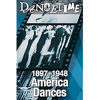 America Dances! 1897-1948 a Collector's Edition of Social Dance in Film